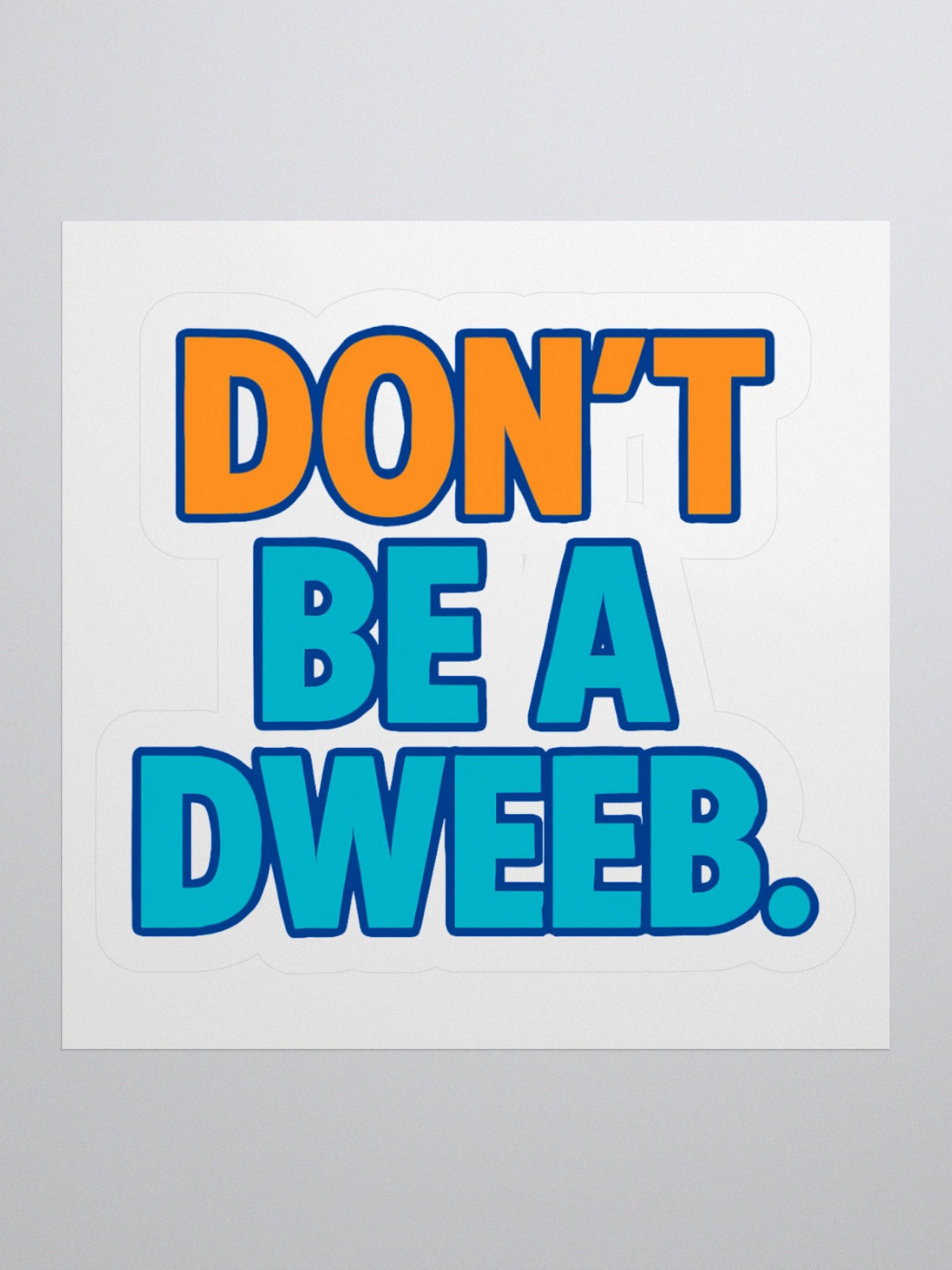 Don't Be a Dweeb Sticker product image (1)