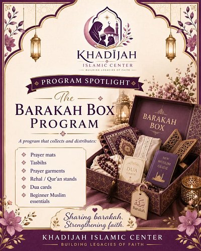 💜 The Barakah Box Program | Coming Soon 💜

Khadijah Islamic Center’s Barakah Box Program will collect and distribute essentia...