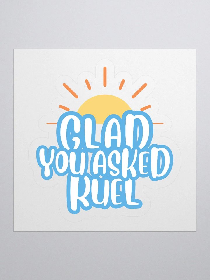 Glad You Asked For A Sticker! product image (2)