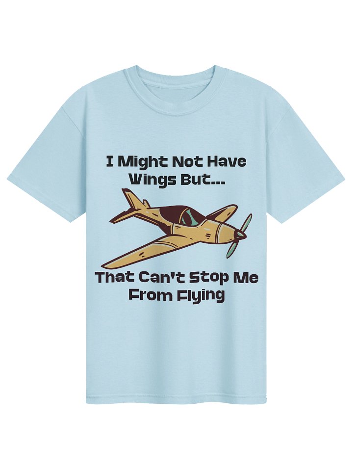 Motivational Airplane Graphic T-Shirt | “I Might Not Have Wings But That Can’t Stop Me From Flying” Tee product image (1)