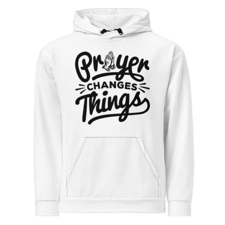 Prayer Changes Things Hoodie product image (1)