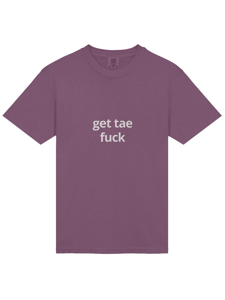 get tae fuck - tee product image (1)
