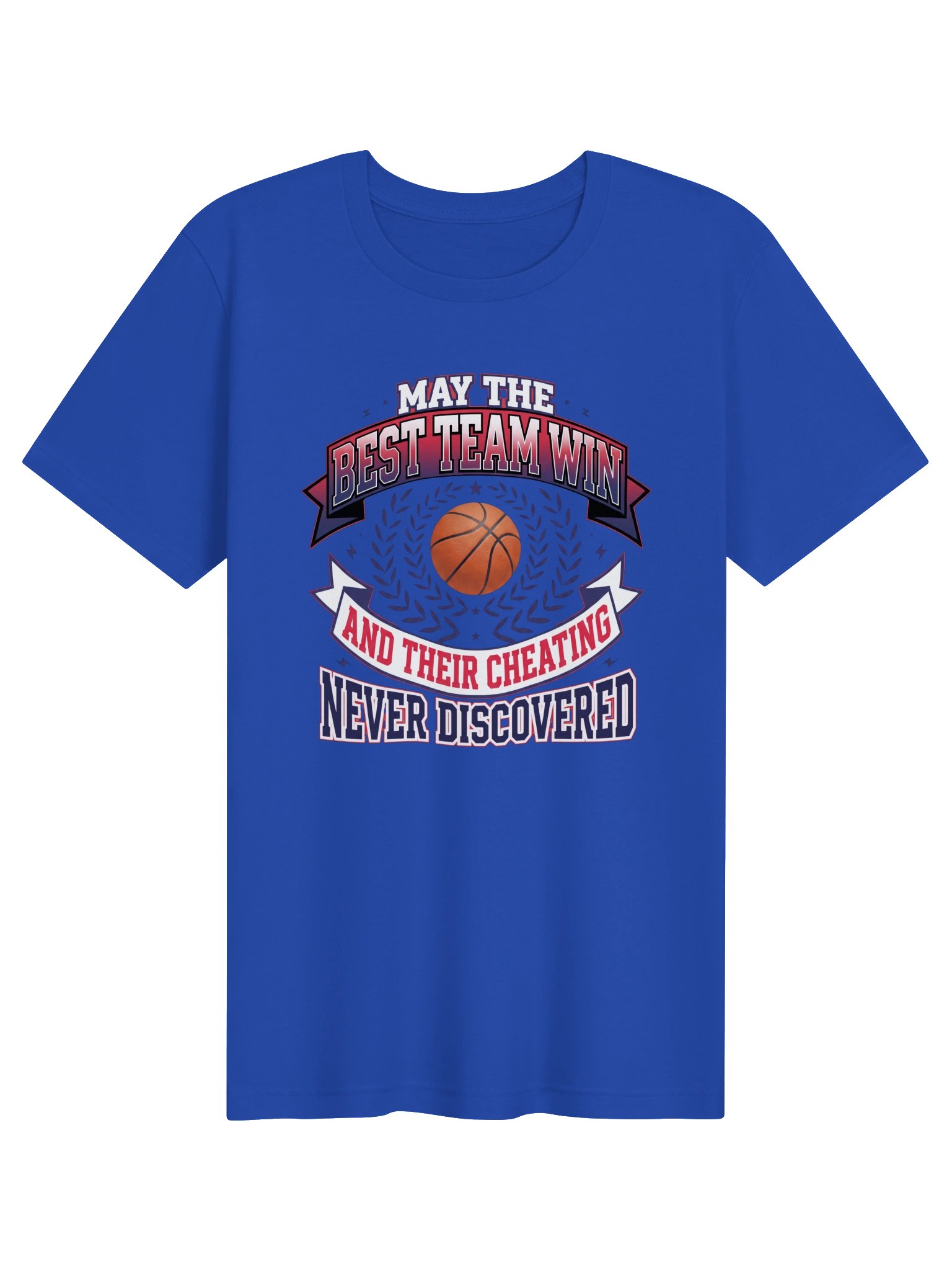 May the Best Team win and their cheating never discovered Basketball Statement Tee product image (4)