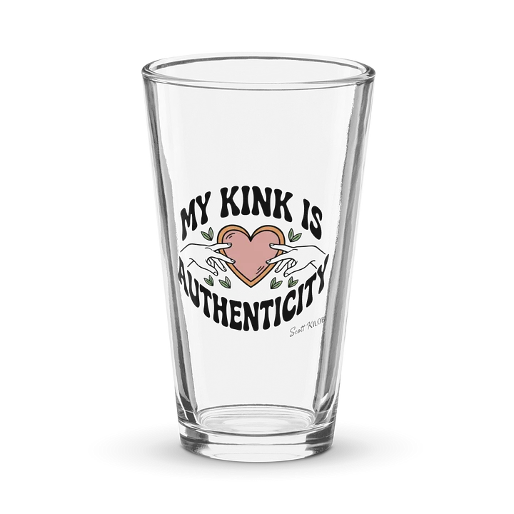 “My Kink Is Authenticity” Pint Glass product image (1)
