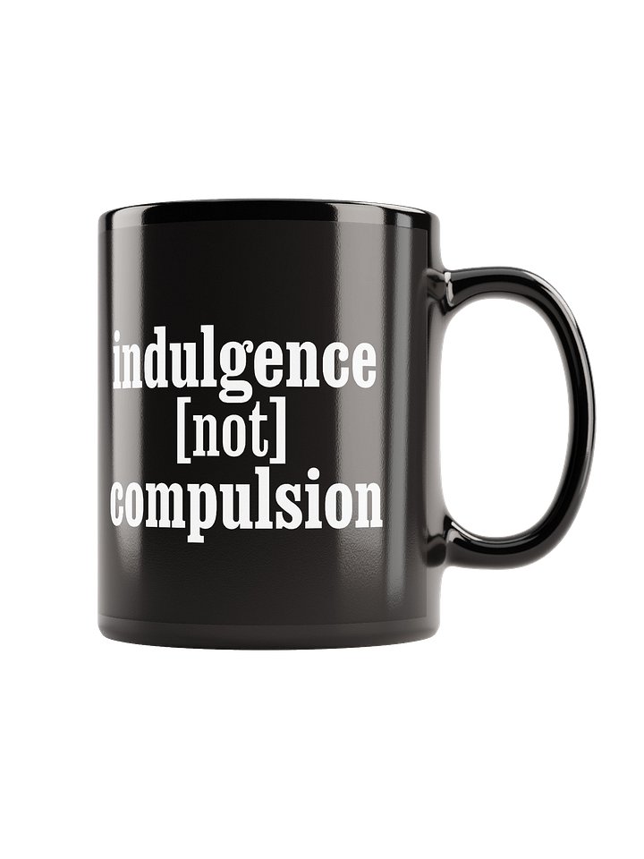 Indulgence Not Compulsion - Mug product image (1)