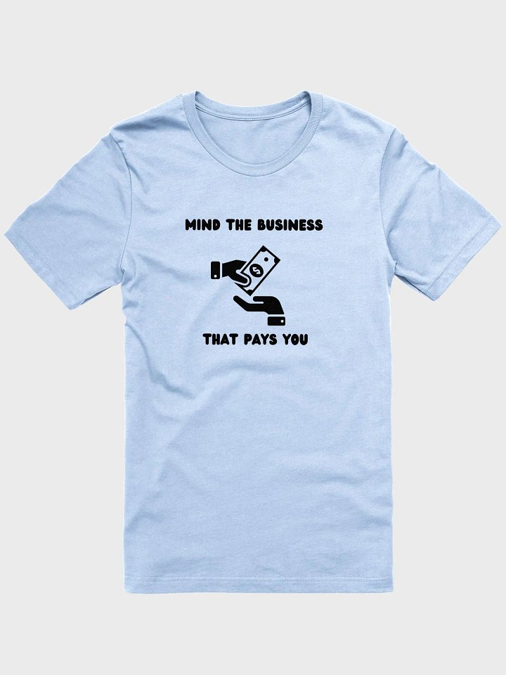 MIND THE BUSINESS THAT PAYS YOU ( Black Wording) product image (6)
