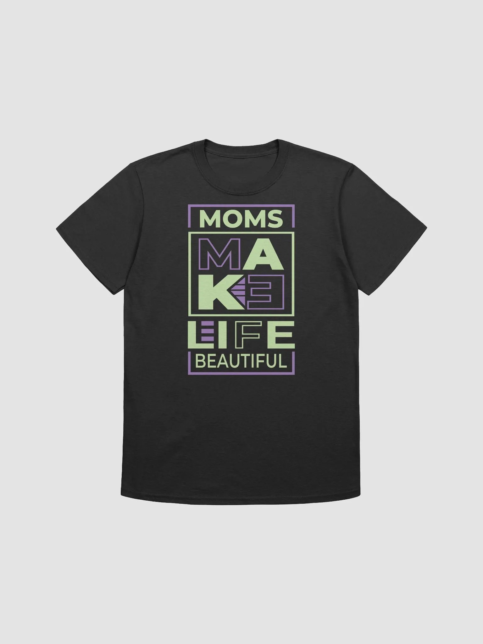 Moms Make Life Beautiful T-shirt product image (1)