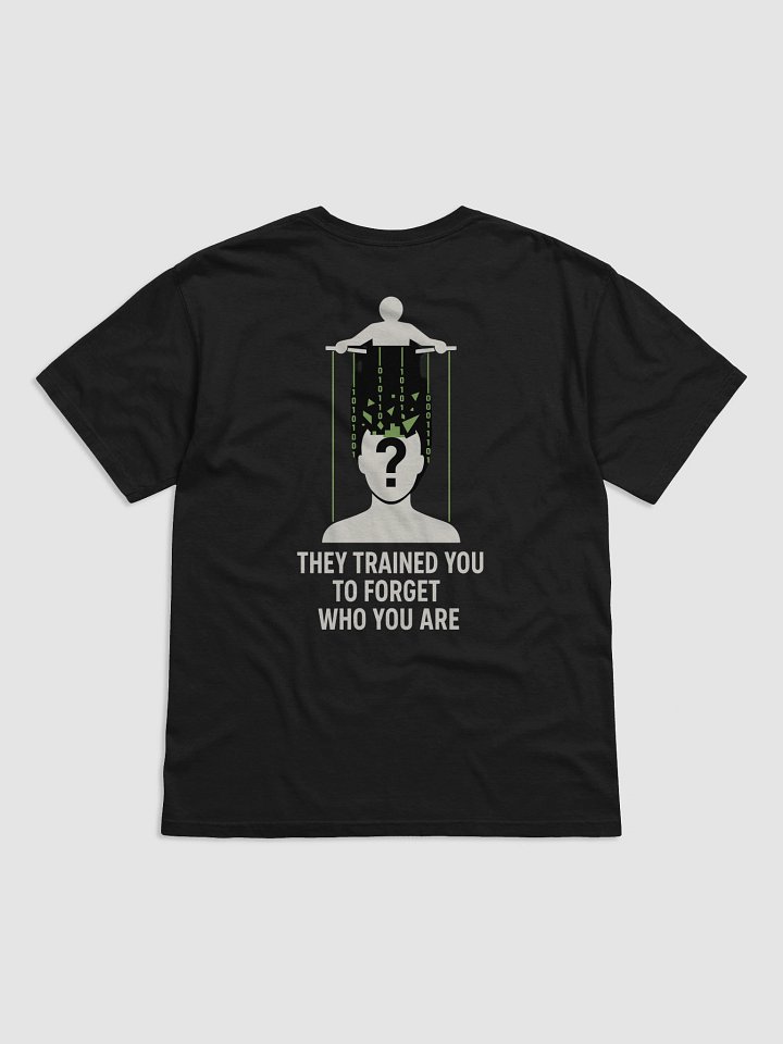 They Trained you to forget who you are T-Shirt B product image (27)