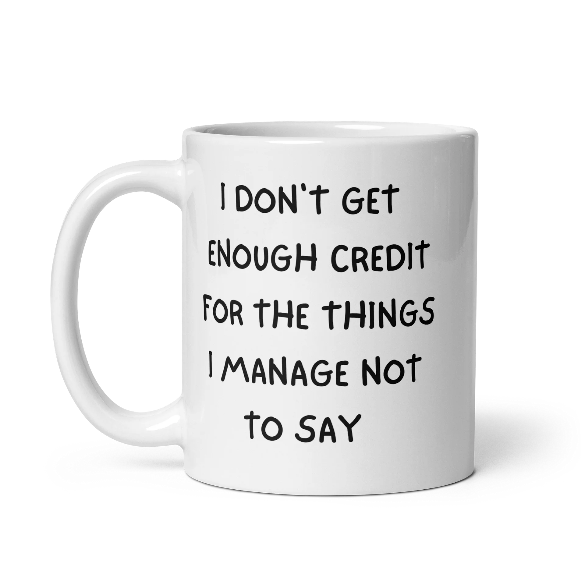 I don't get enough c"I don't get enough credit for the things I manage not to sayredit for the things I manage not to say product image (4)