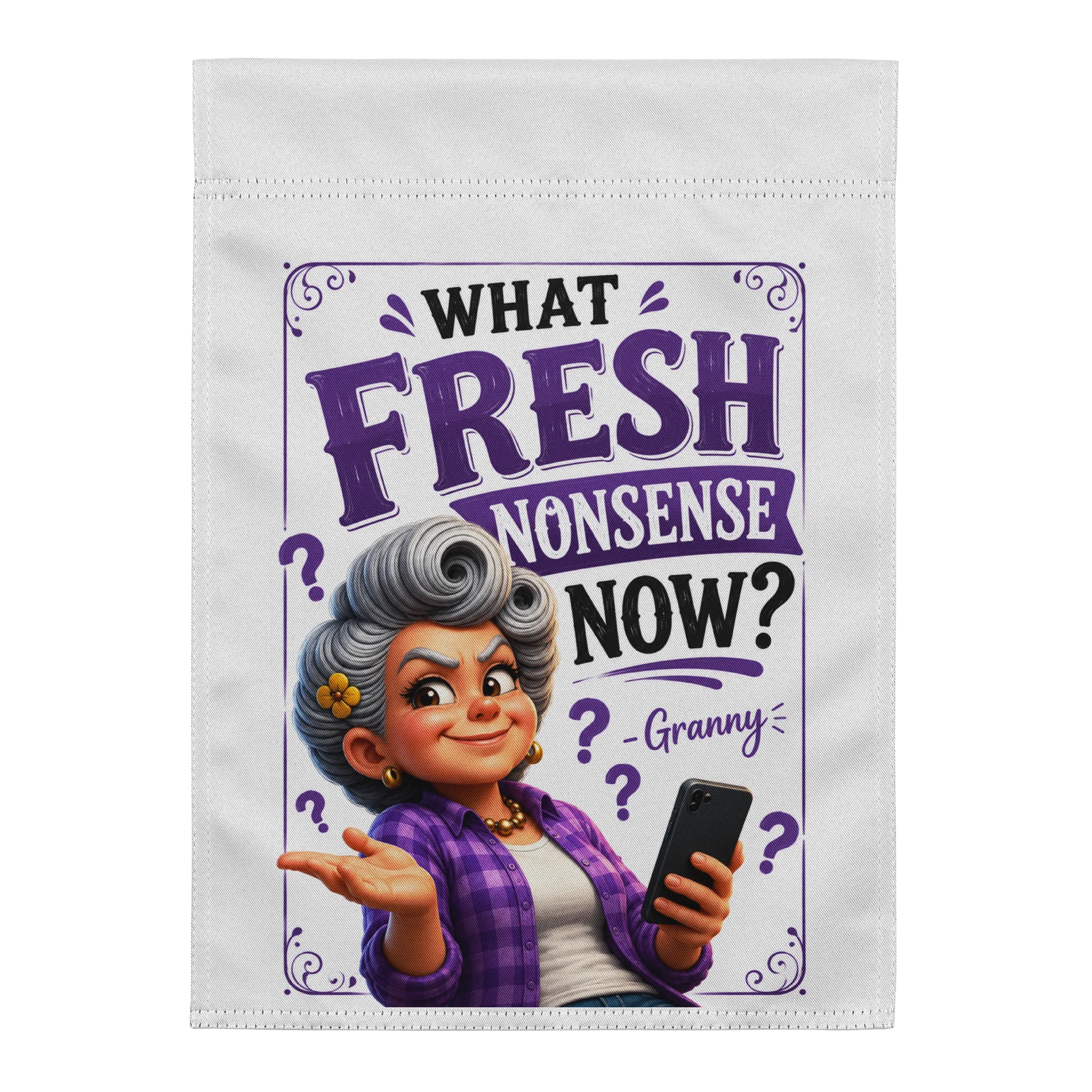 What Fresh Nonsense Now? Granny Garden Flag product image (1)