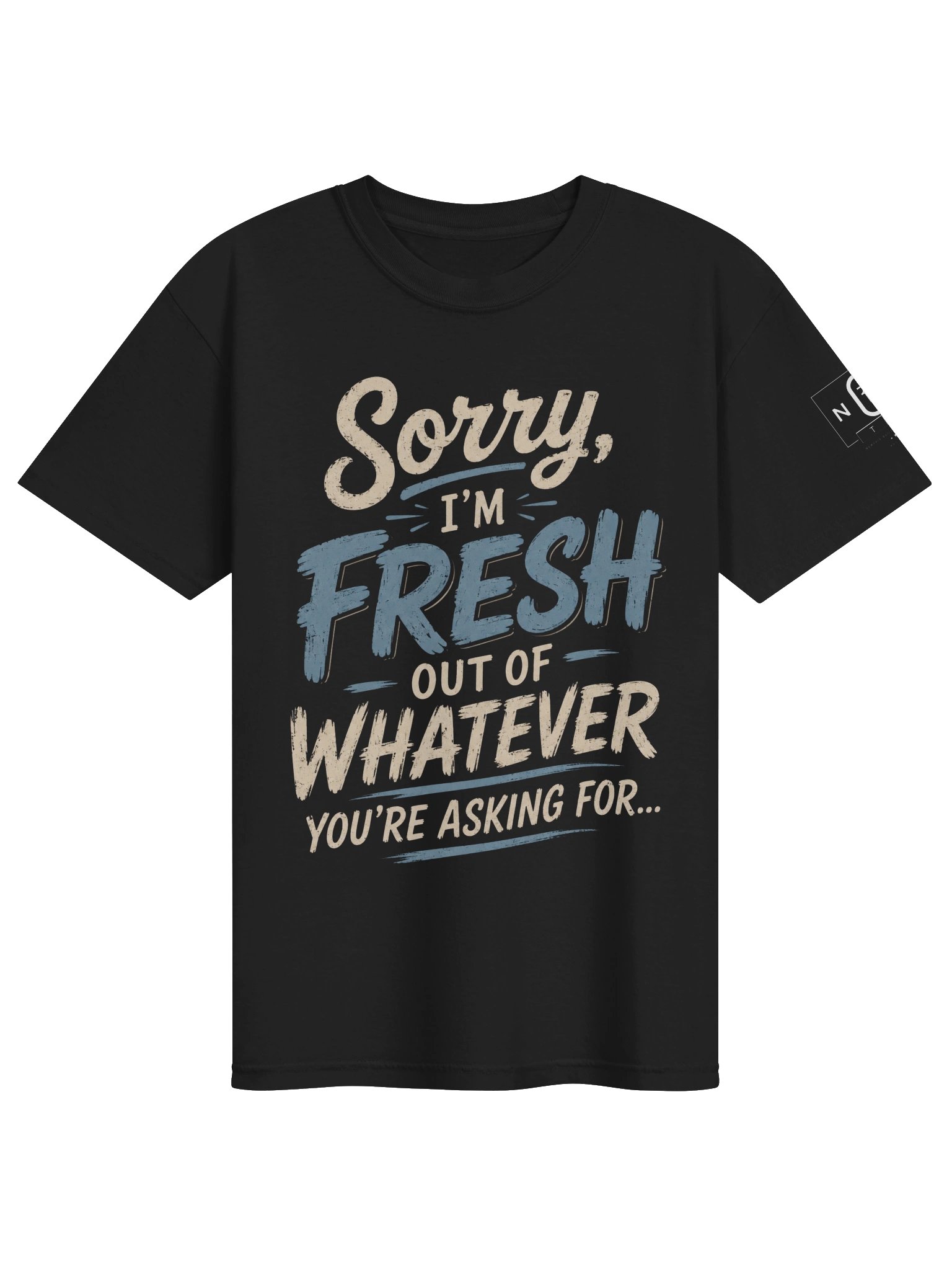 Sorry, I'm Fresh Out of Whatever You're Asking For... product image (1)