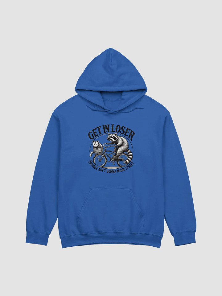 Get In Loser Trouble Ain't Gonna Make Itself Hoodie product image (1)