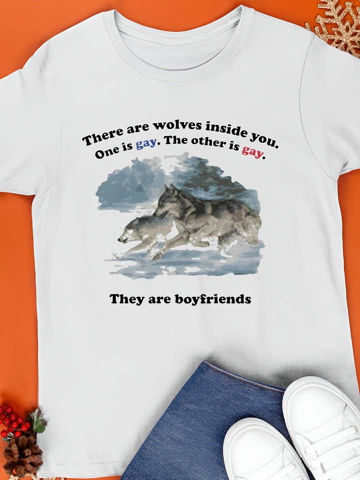 There Are Two Wolves Inside You. One Is Gay. The Other Is Gay. They Are Boyfriends Shirt product image (1)