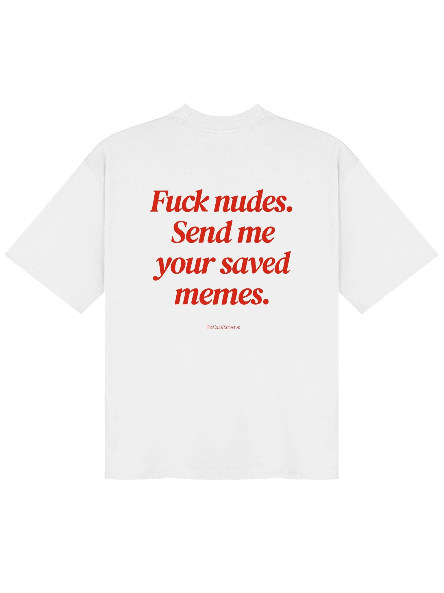 Fuck nudes. Send me your saved memes. product image (2)