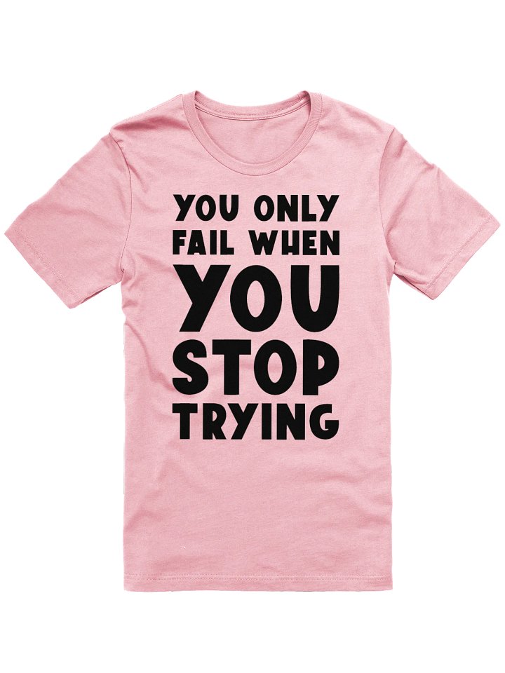 You Stop Trying T-Shirt product image (1)