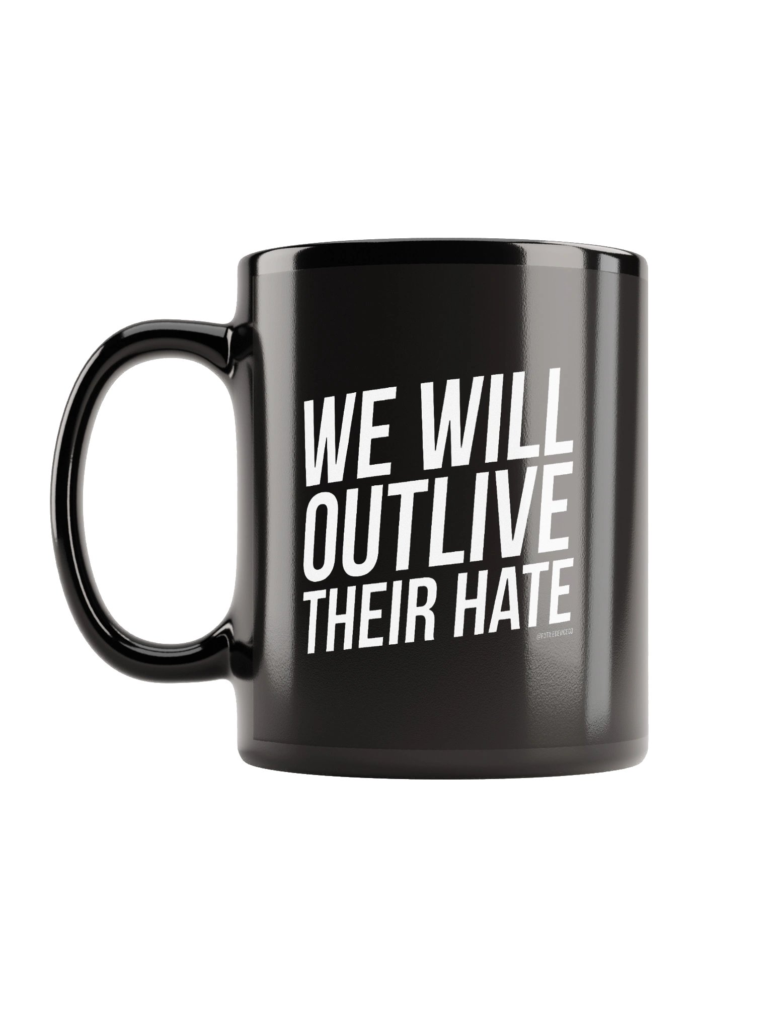 FUTILE DEVICE: WE WILL OUTLIVE THEIR HATE (MUG) product image (12)