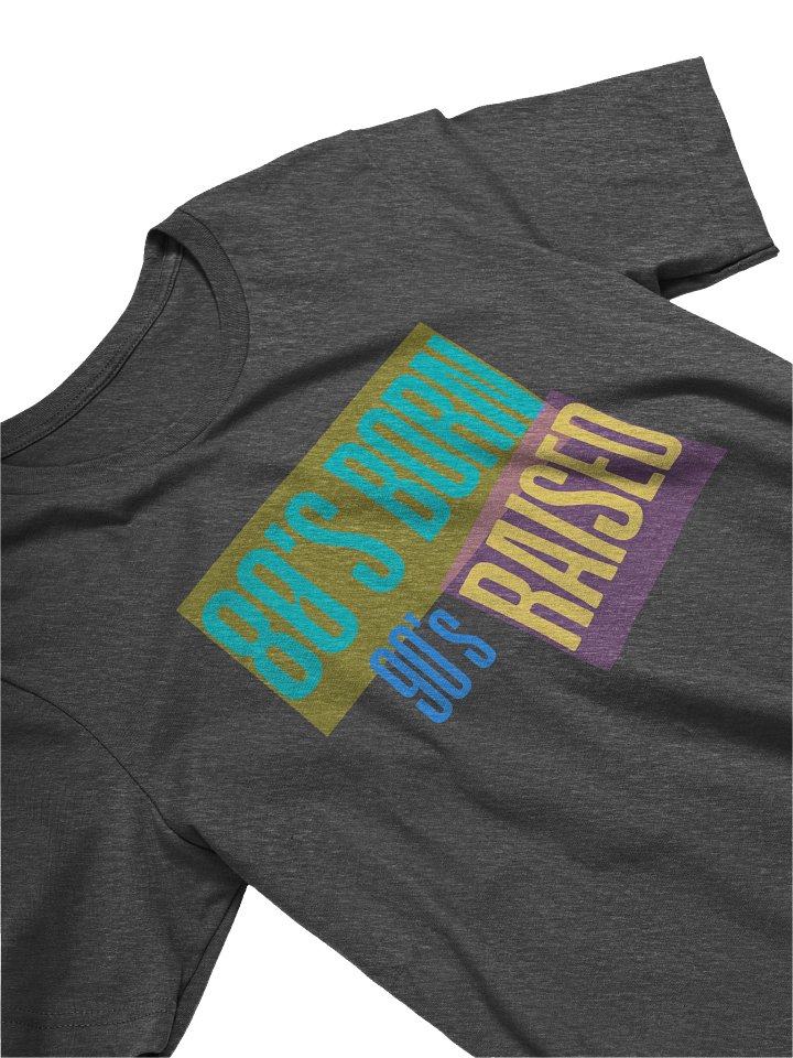 80's Born, 90's Raised Tee product image (2)