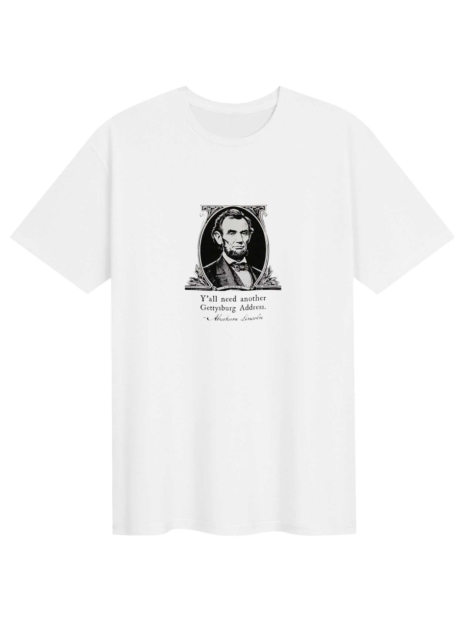 Abraham Lincoln Y’all Need Another Gettysburg Address shirt product image (11)