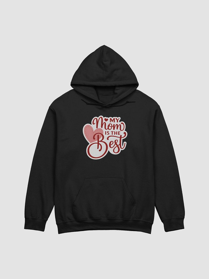 My Mom is the Best Hoodie | Heart & Script Font Mother’s Day Sweatshirt | Cute Hand-Lettered Mom Gift product image (1)