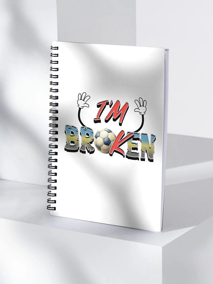 Im Broken Soccer Breakthrough Spiral Notebook product image (1)