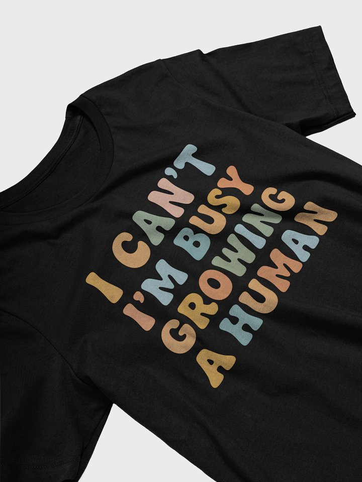 Funny Pregnancy Quote T-Shirt – “I Can’t I’m Busy Growing a Human” Maternity Tee product image (2)