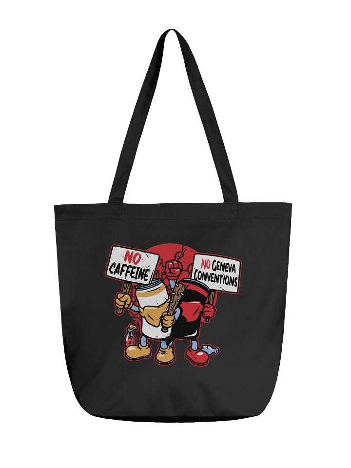 No Caffeine No Geneva Conventions Tote product image (1)