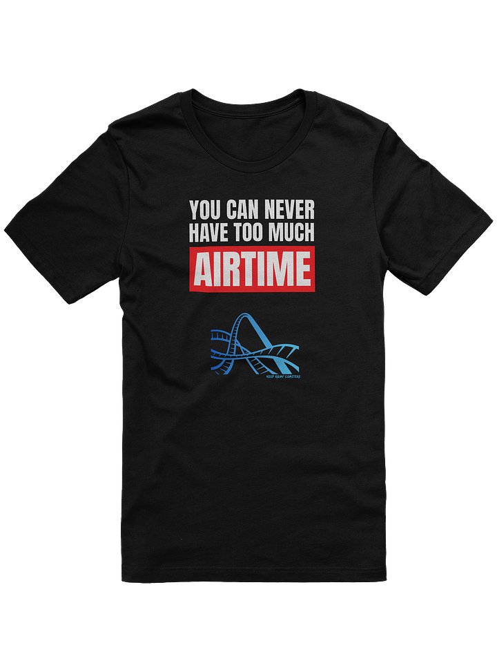 Never Have Too Much Airtime Tee product image (1)