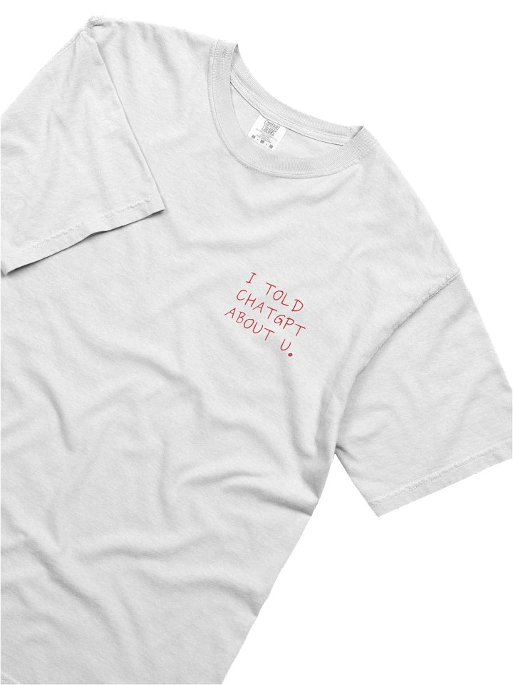 "i told chatgpt about u." t-shirt - 100% cotton product image (2)