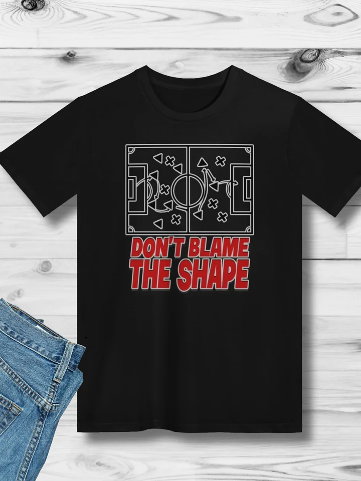 Dont Blame The Shape AS Colour Unisex Premium T-Shirt product image (2)