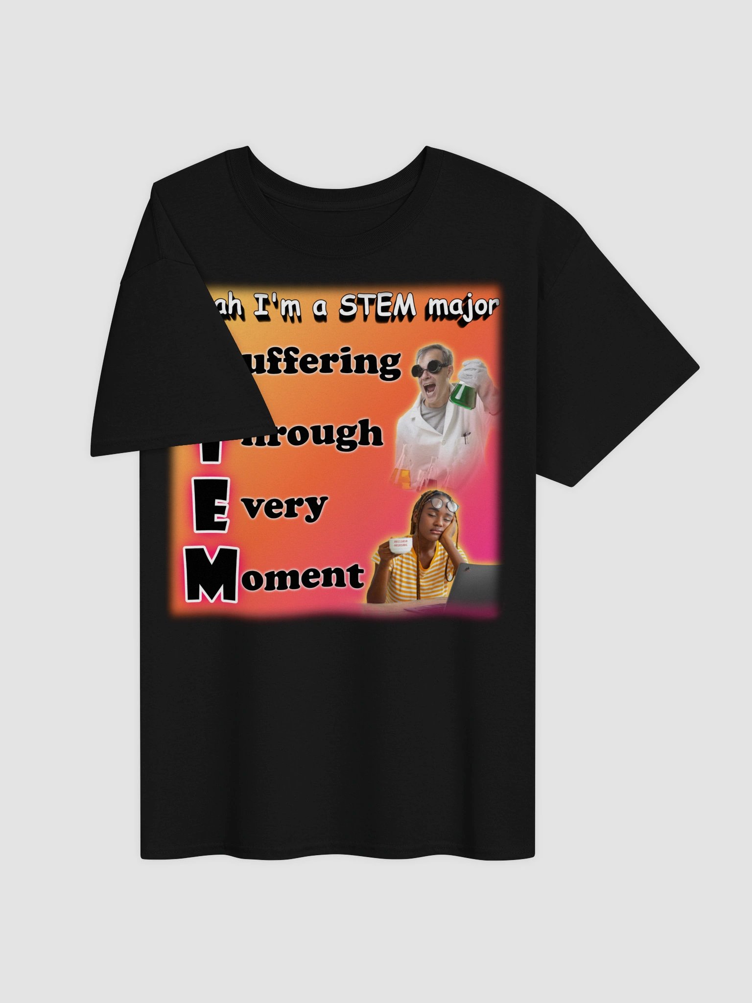 Yeah I'm a STEM Major (suffering through every moment) T-shirt product image (10)