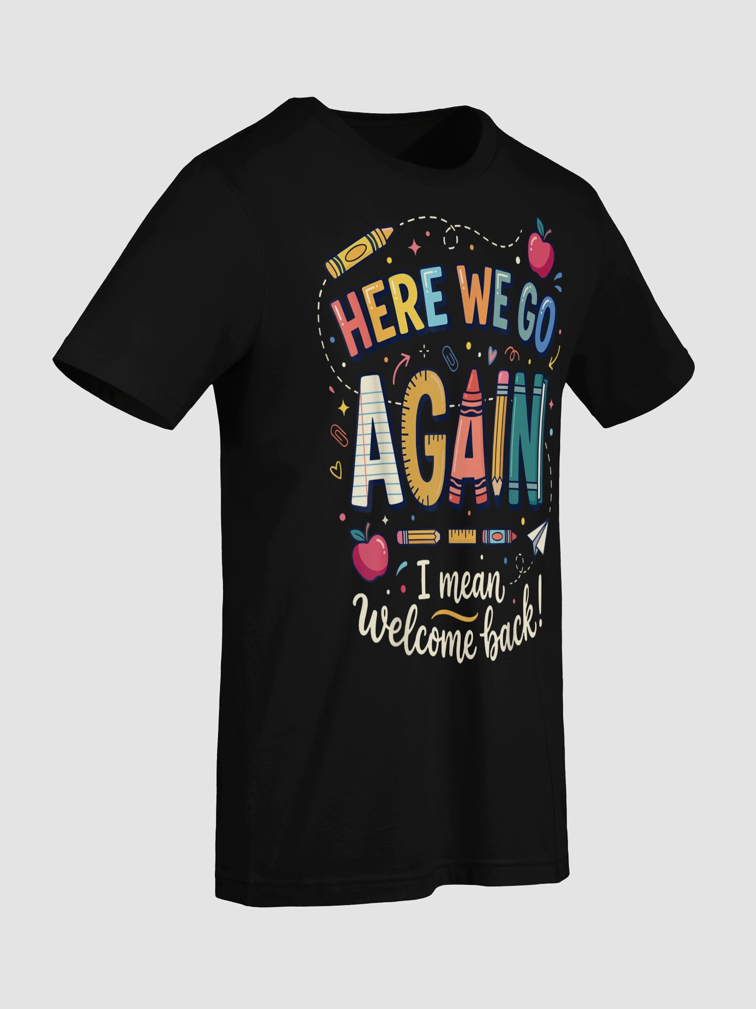 Teacher Here We Go Again Welcome Back To School Humor T-Shirt product image (71)