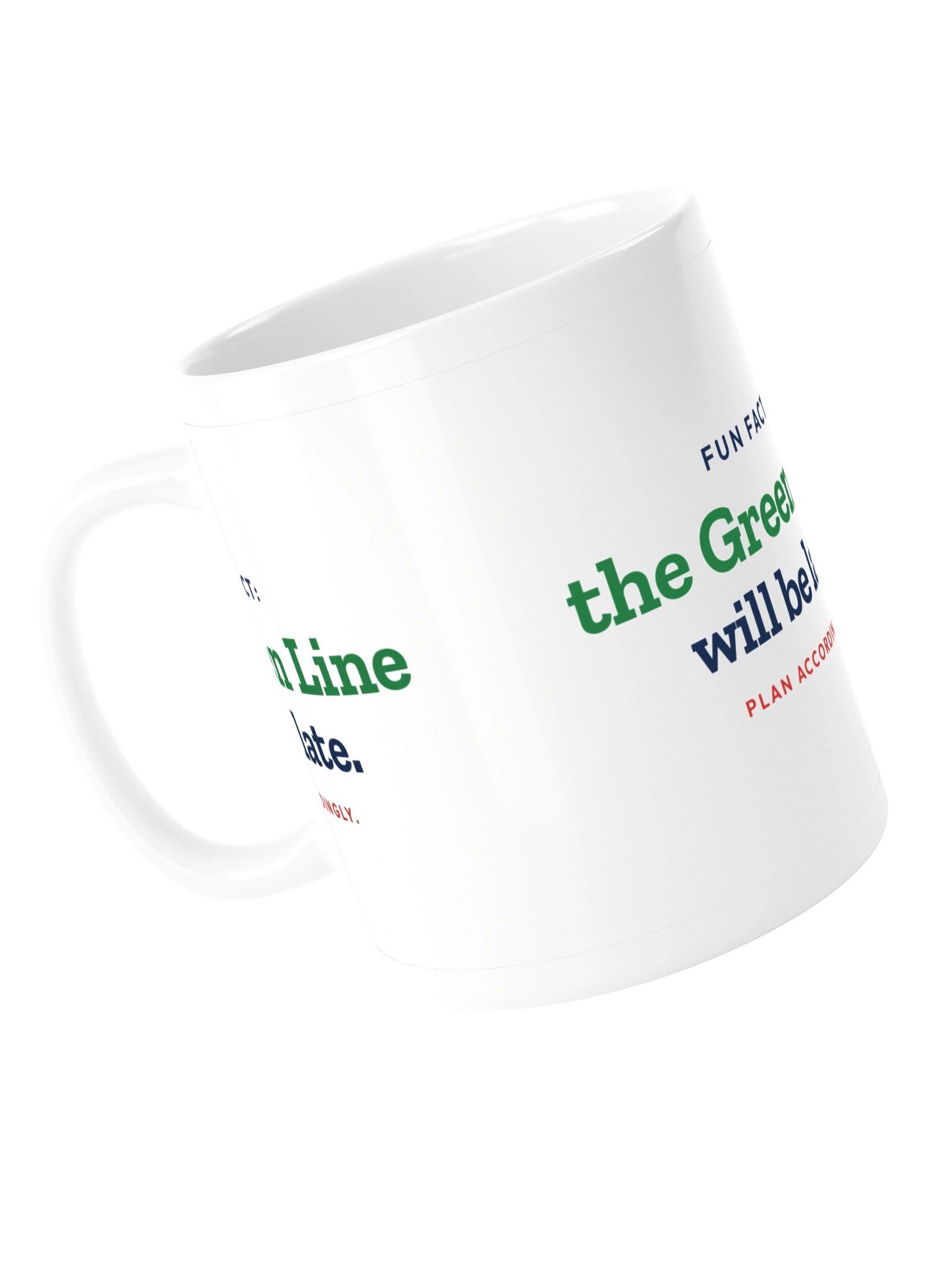 Green Line Will Be Late Mug (11 oz) product image (5)