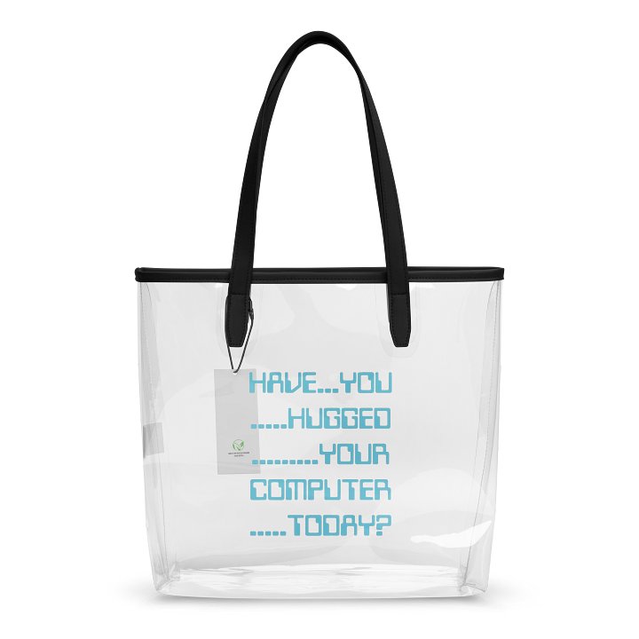 Have You Hugged Your Computer clear tote product image (1)
