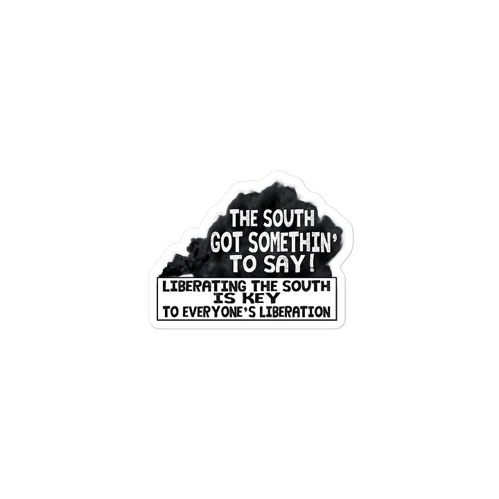 THE SOUTH GOT SOMETHIN' TO SAY — STICKER product image (2)