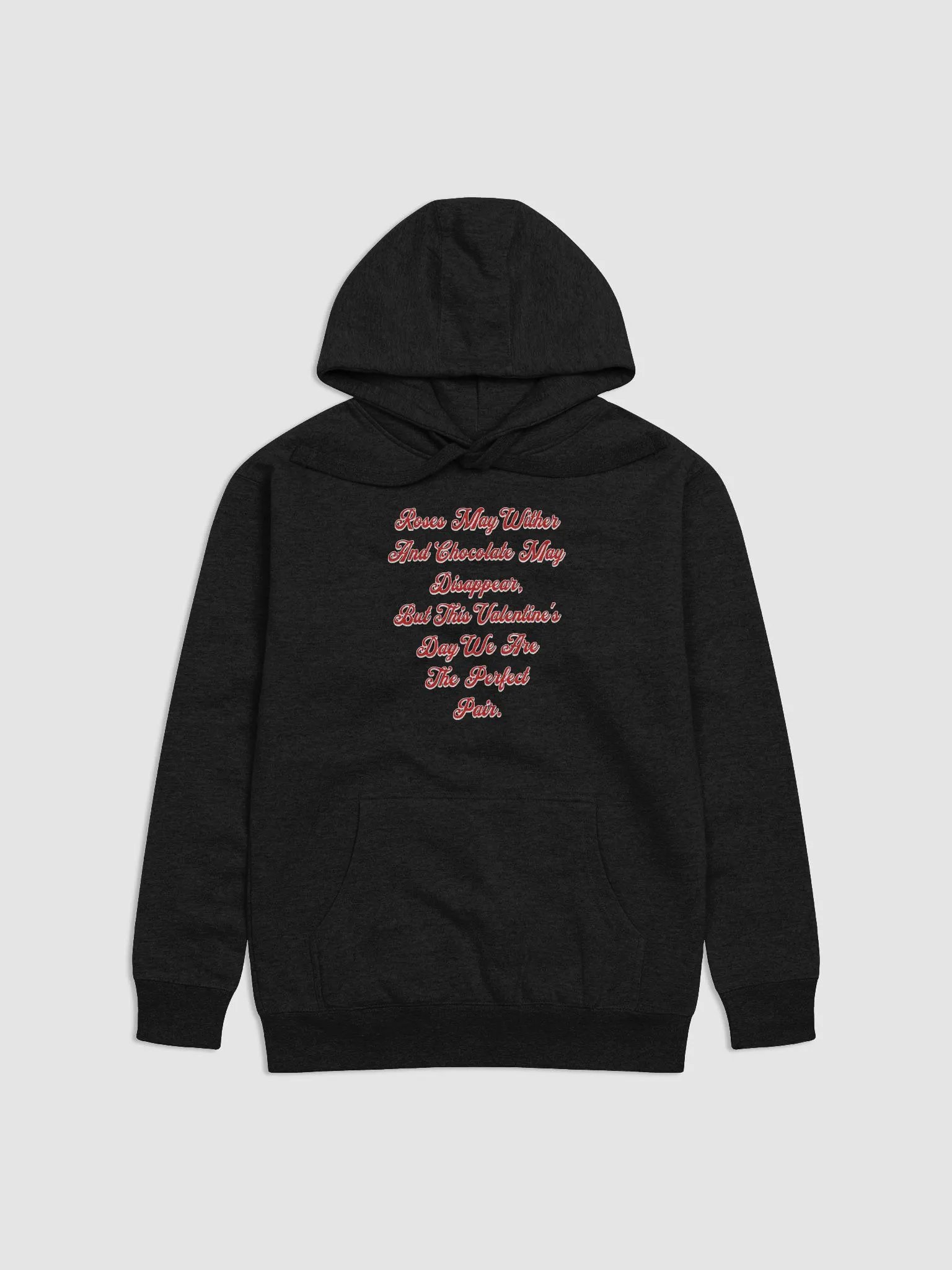 Roses May Wither And Chocolate My Disappear, Valentine's Day Gift Hoodie product image (46)