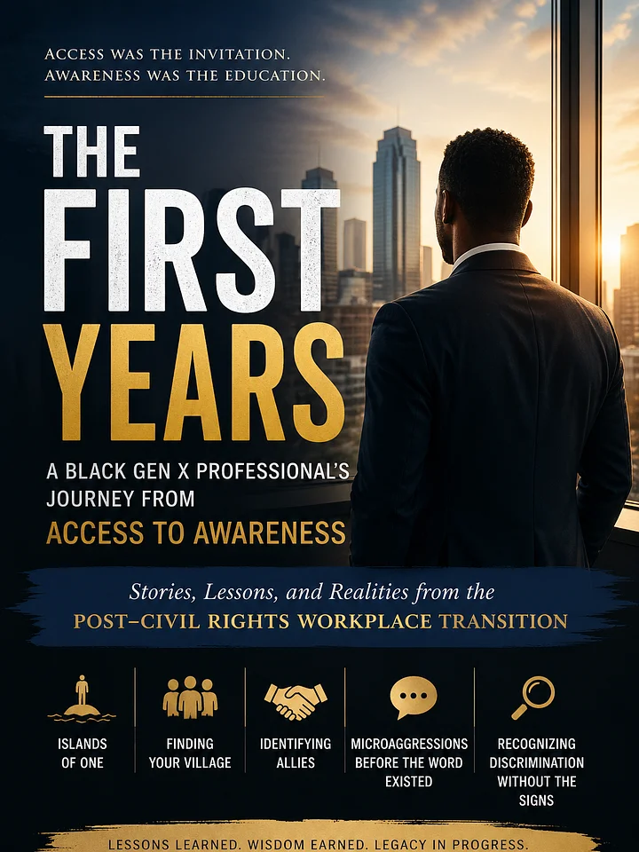 The First Years: A Black Gen X Professional’s Journey from Access to Awareness product image (1)