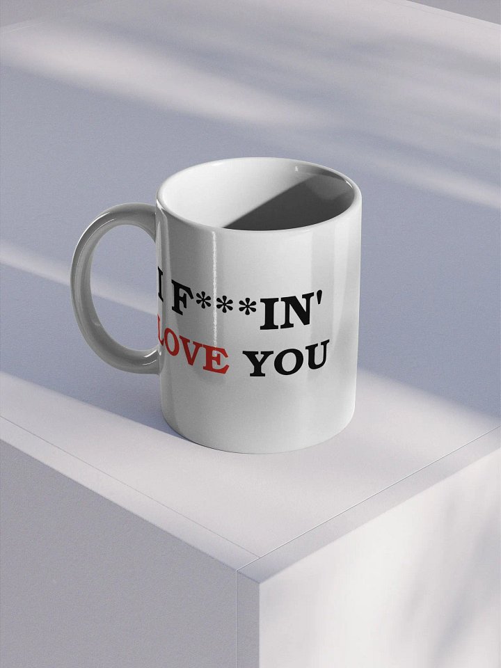 I F***IN' LOVE YOU - Mug product image (1)