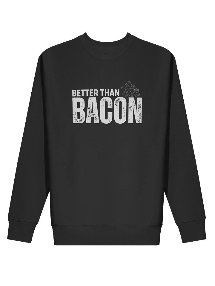 Better Than Bacon Sweatshirt product image (2)