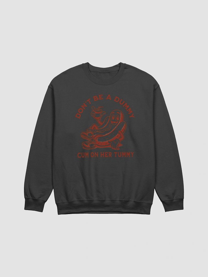 Don't Be A Dummy Cum On Her Tummy Sweatshirt product image (1)