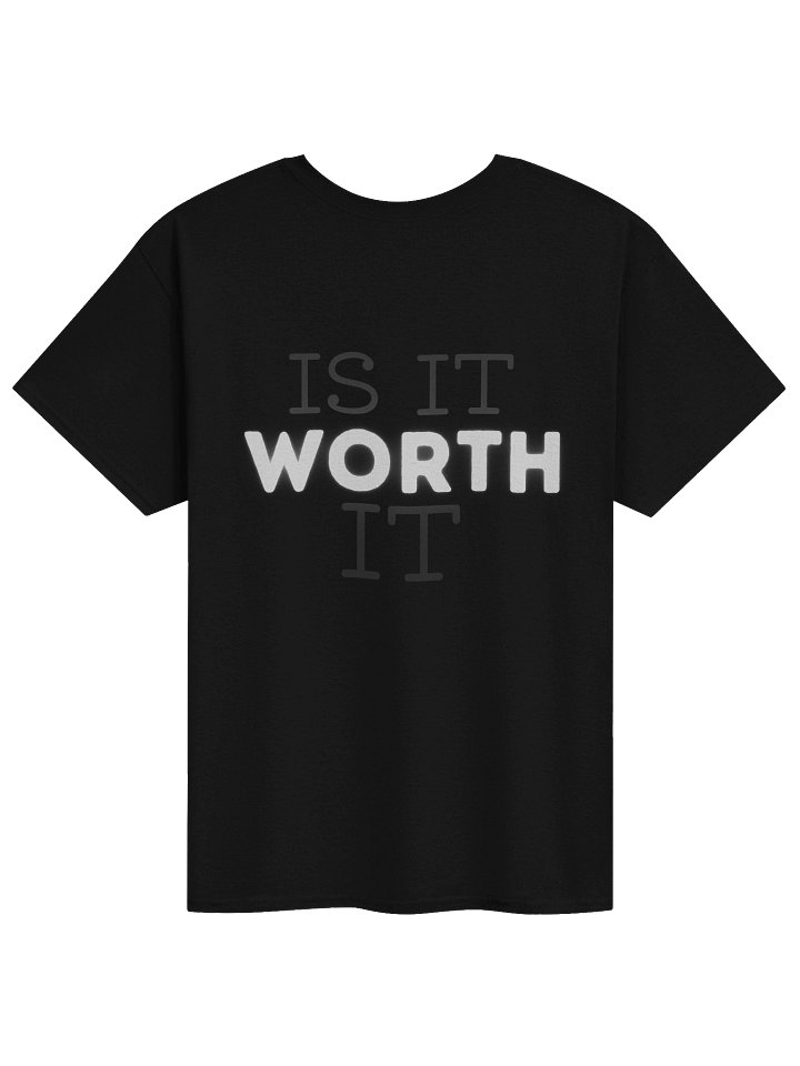"Is It Worth It?" Tee product image (2)