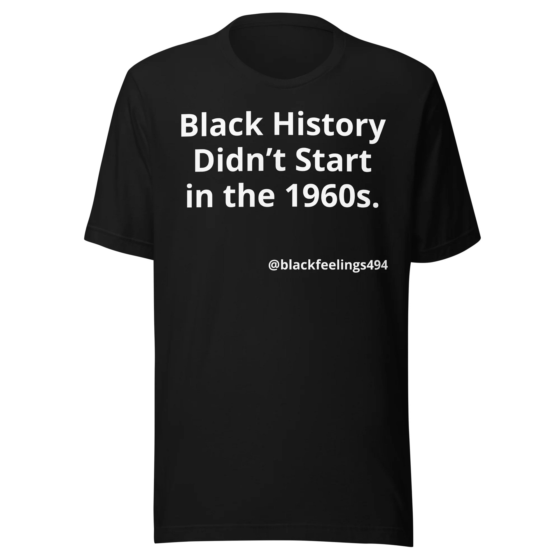 Black History Didn’t Start in the 1960s T-Shirt product image (1)