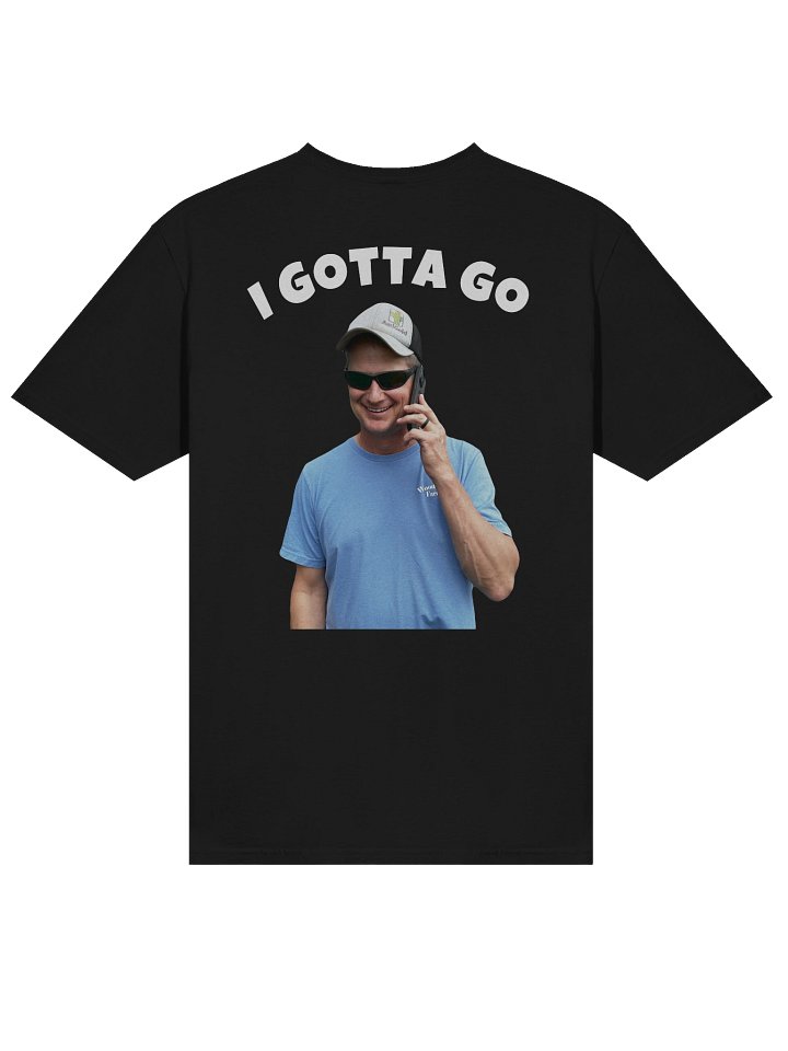 I Gotta Go T shirt product image (1)