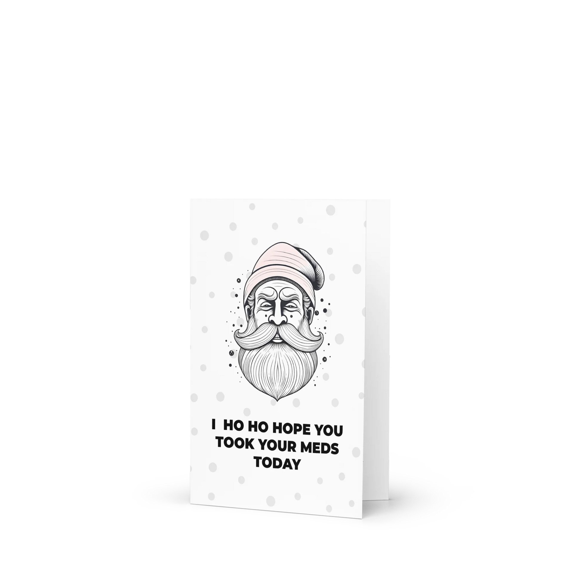 Ho Ho Hope You Took Your Meds Today Christmas Greeting Card product image (1)