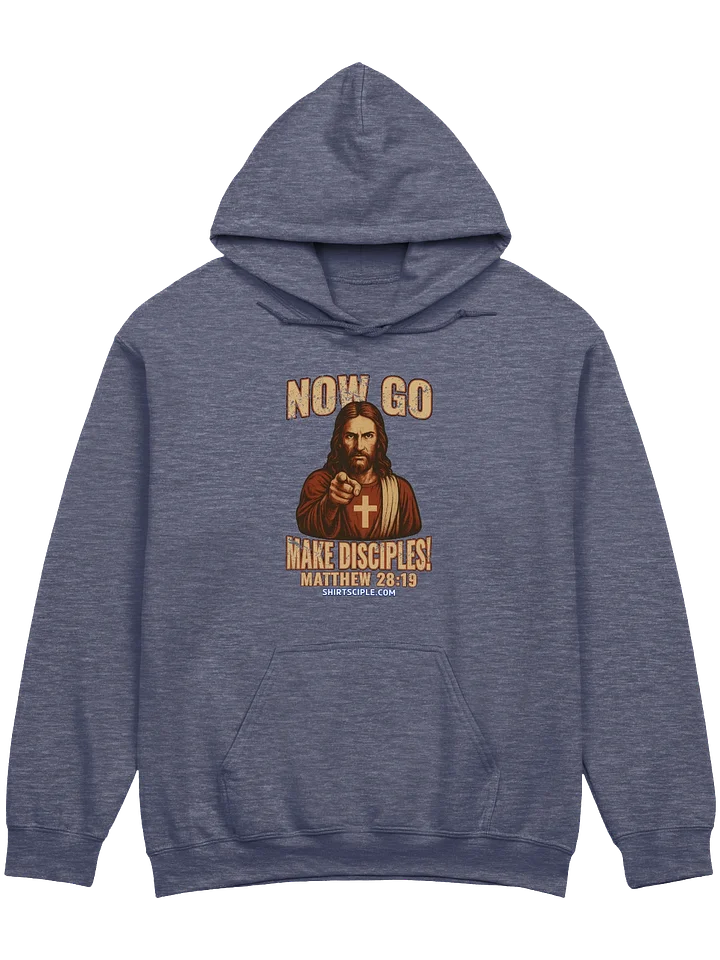 Now Go Make Disciples Hoodie product image (3)