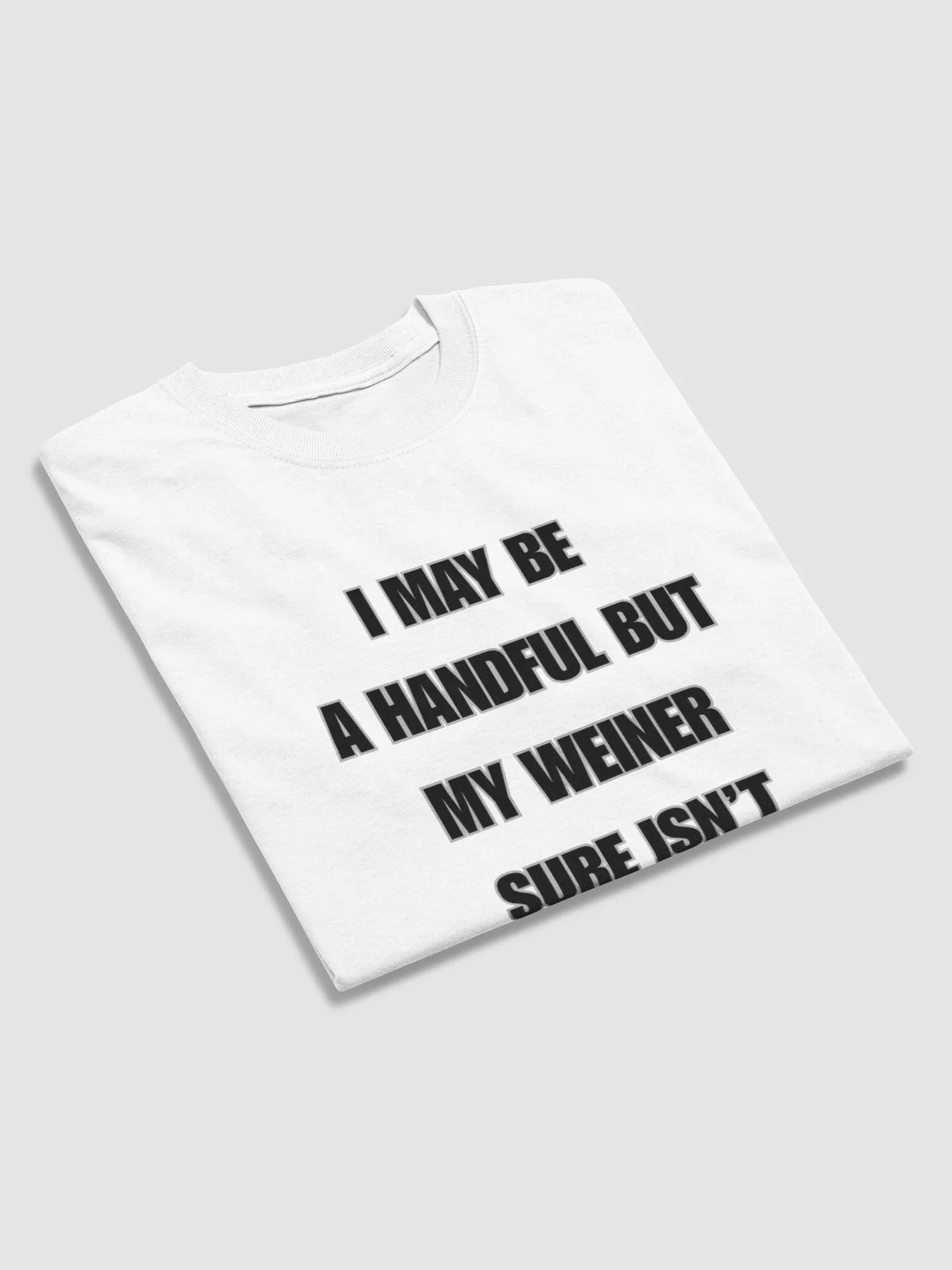 I May Be A Handful But My Weiner Sure Isn't Shirt product image (7)