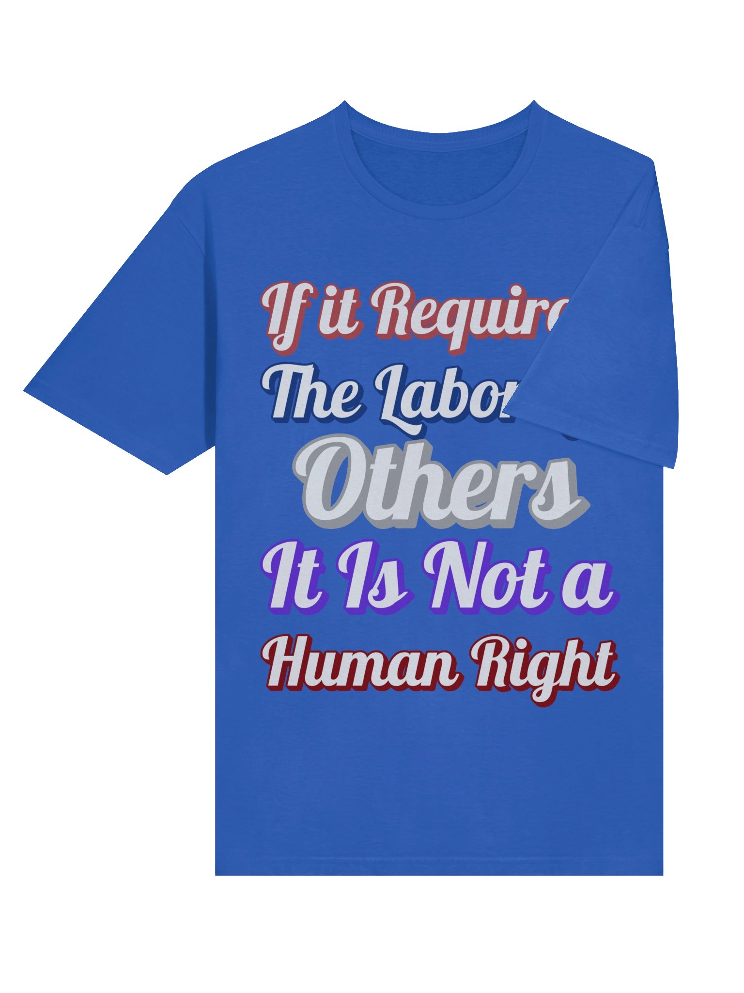If it Requires the Labor of Others, Tee product image (28)