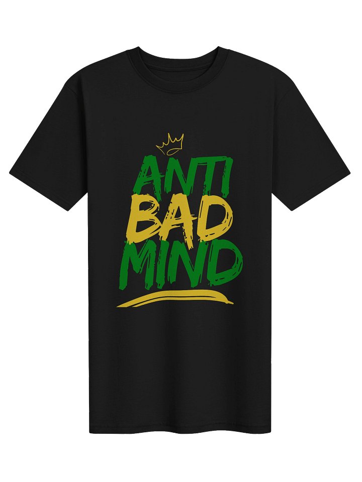ANTI BAD MIND™ Premium Tee – Wear Confidence. Ignore Negativity. product image (1)