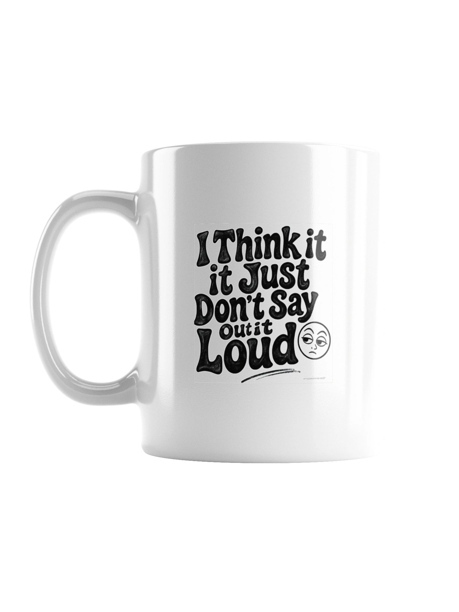 “I Think It… I Just Don’t Say It Out Loud” Mug – Overthinker Humor | 11oz product image (1)
