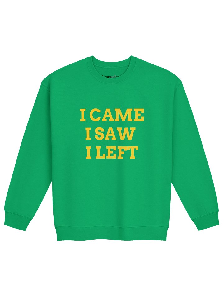 I Came I Saw I Left – Unisex Sweatshirt product image (2)