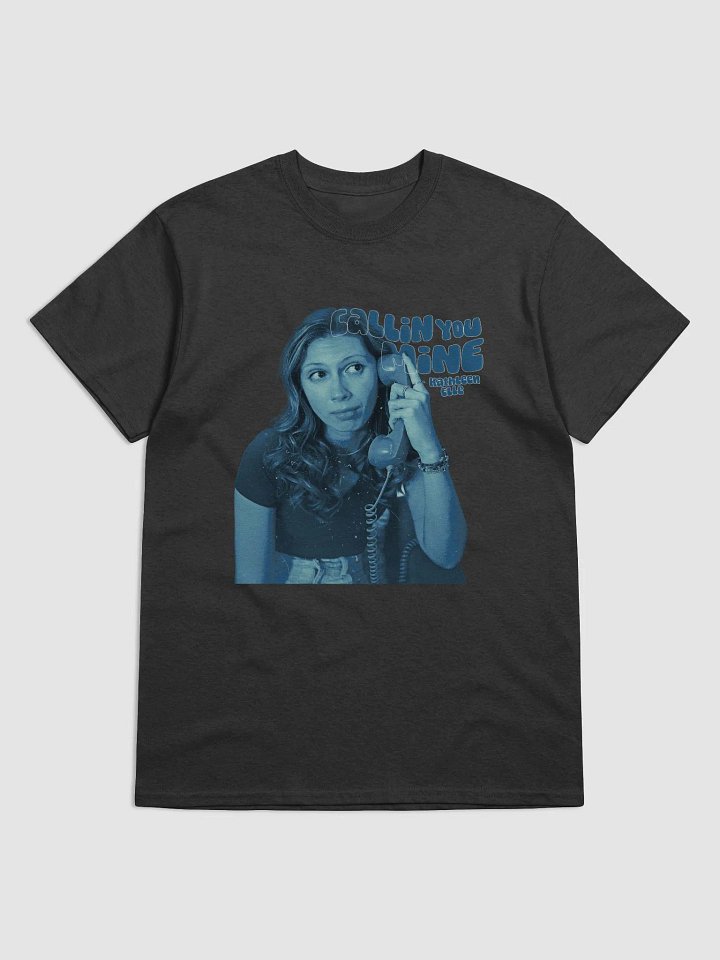 Callin You Mine Tshirt product image (2)